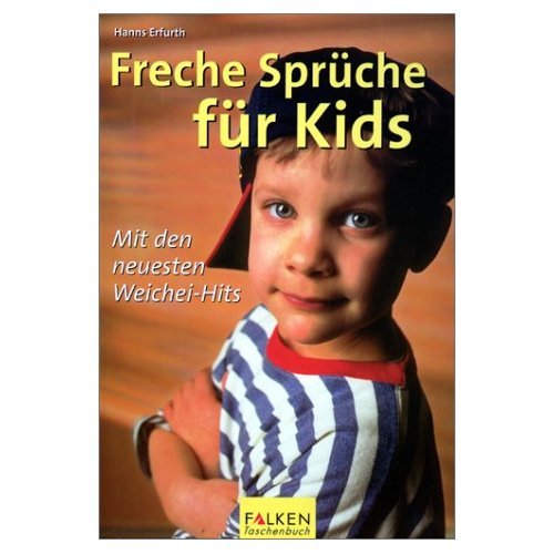 Freche Sprüche für Kids: Mit den neuesten Weichei-Hits Children's books