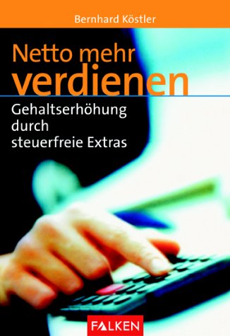 Netto mehr verdienen. Gehaltserhöhung durch steuerfreie Extras Business, Finance & Career