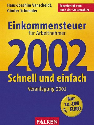 Einkommensteuer für Arbeitnehmer 2002: Schnell und einfach. Veranlagung 2001 Law