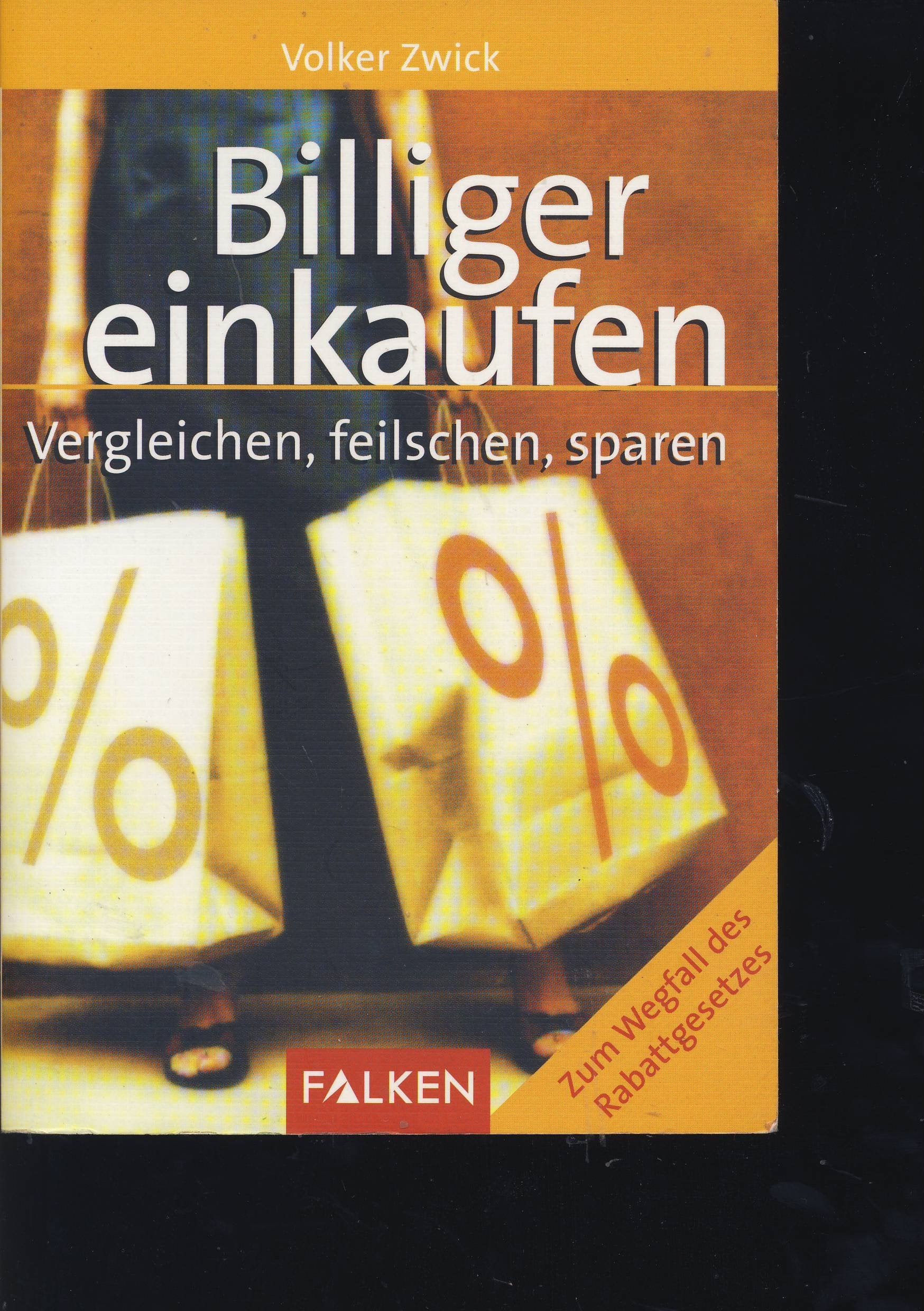 Billiger einkaufen: Vergleichen, feilschen, sparen. Zum Wegfall des Rabattgesetzes Business, Finance & Career