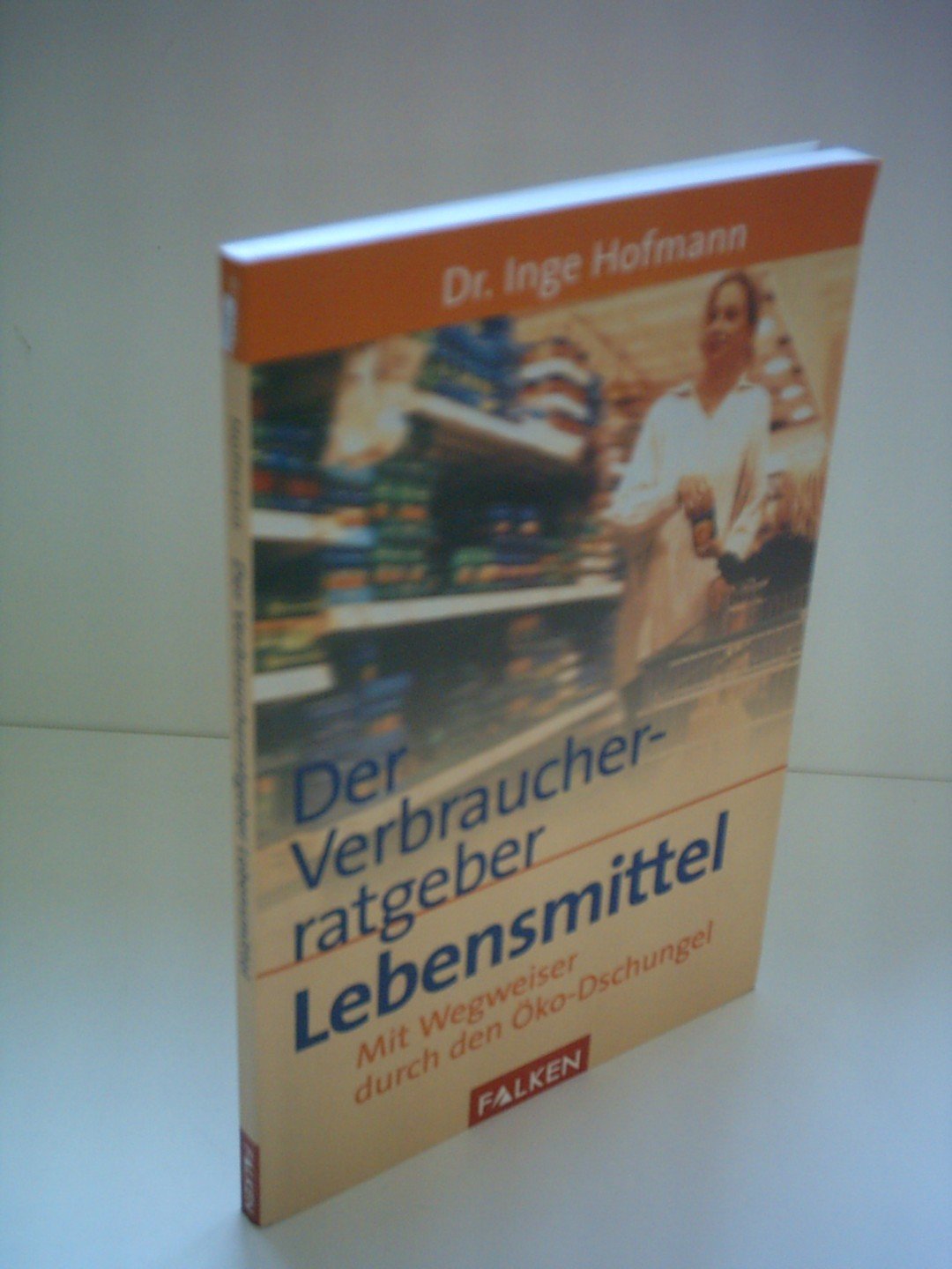 Der Verbraucherratgeber Lebensmittel: Mit Wegweiser durch den Öko-Dschungel Cooking & Enjoying