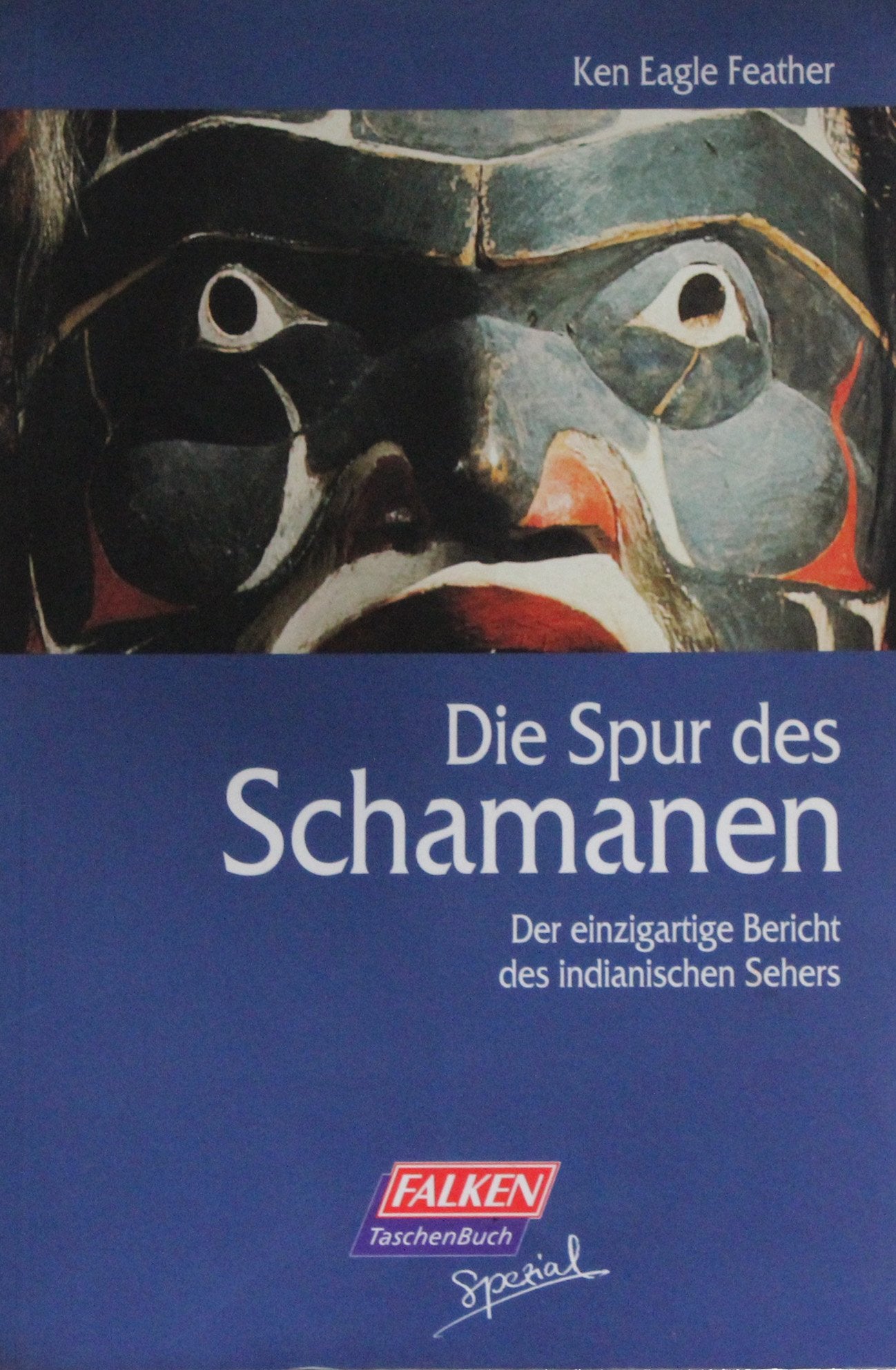 Die Spur des Schamanen. Der einzigartige Bericht des indianischen Sehers Religion & Esotericism