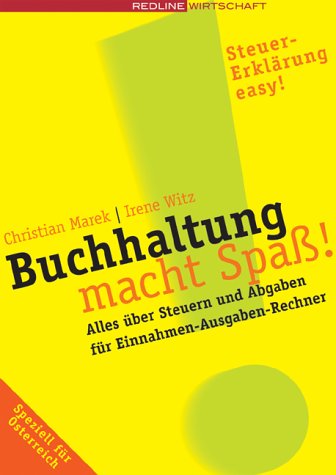 Buchhaltung macht Spaß!: Alles über Steuern und Abgaben für Einnahmen-Ausgaben-Rechner Business, Finance & Career