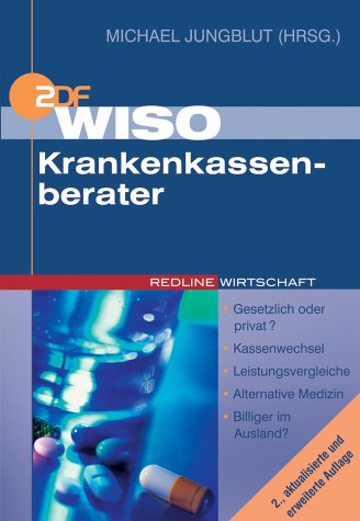 WISO Krankenkassenberater. Gesetzlich oder privat? / Kassenwechsel / Leistungsvergleiche / Alternative Medizin / Billiger im Ausland? Legal advice