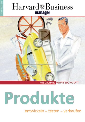 Neue Produkte. Entwickeln - testen - verkaufen. Ideen - Kunden - Märkte.: Entwickeln - testen - verkaufen. Ideen, Kunden, Märkte. Hrsg. v. Harvard Business manager Law
