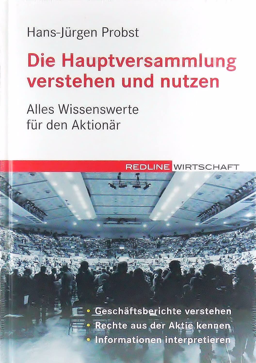 Die Hauptversammlung verstehen und nutzen: Alles Wissenswerte für den Aktionär /Geschäftsbericht verstehen /Rechte aus der Aktie kennen /Informationen interpretieren Business, Finance & Career