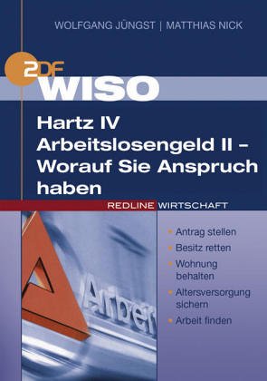 WISO Hartz IV /Arbeitslosengeld II - Worauf Sie Anspruch haben. Antrag stellen /Besitz retten /Wohnung behalten /Altersversorgung sichern /Arbeit finden Politics & History