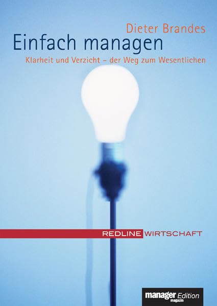 Einfach managen: Klarheit und Verzicht - der Weg zum Wesentlichen (manager magazin Edition) Business, Finance & Career
