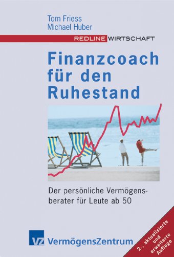 Finanzcoach für den Ruhestand: Der persönliche Vermögensberater für alle ab 50 Business, Finance & Career