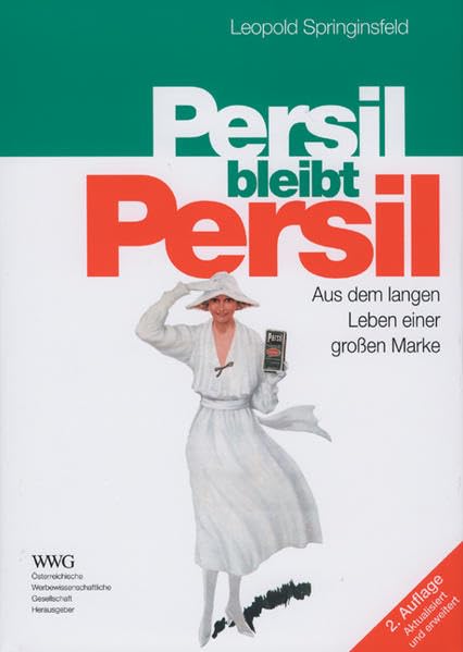 Persil bleibt Persil: Aus dem langen Leben einer großen Marke: Aus dem langen Leben einer großen Marke. Die Marke Persil in Österreich seit 1985, in ... in der Welt. Eine markentechnische Studie Law