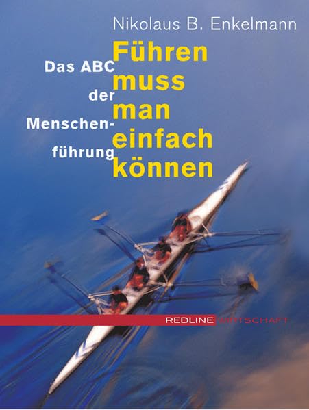 Führen muss man einfach können: Das ABC der Menschenführung Business, Finance & Career