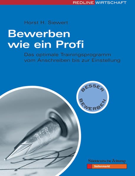 Bewerben wie ein Profi: Das optimale Trainingsprogramm vom Anschreiben bis zur Einstellung: Das optimale Trainingsprogramm vom Anschreiben bis zur ... m. d. Süddeutschen Zeitung (Besser bewerben) Business, Finance & Career