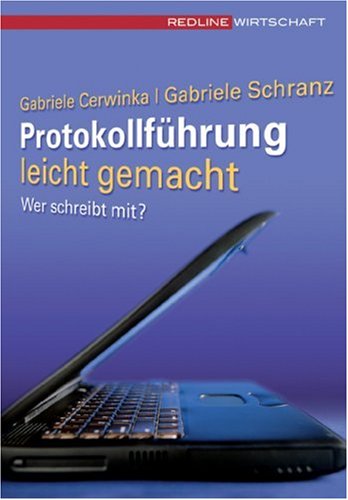 Protokollführung leicht gemacht: Richtig strukturieren und treffend formulieren Business, Finance & Career