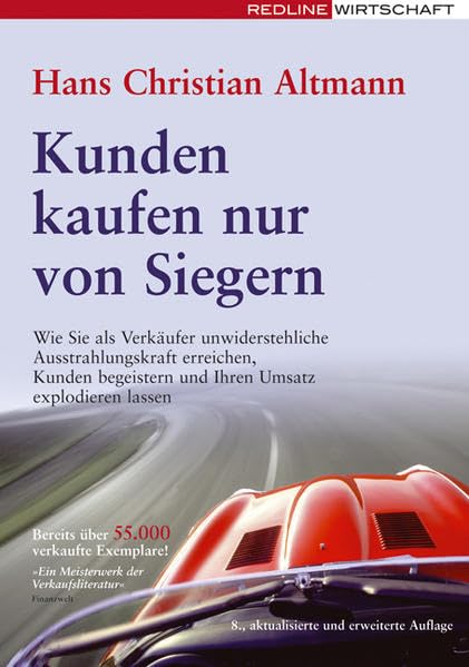 Kunden kaufen nur von Siegern: Wie Sie als Verkäufer unwiderstehliche Ausstrahlungskraft erreichen, Kunden begeistern und Ihren Umsatz explodieren lassen Law