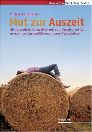 Mut zur Auszeit: Mit Sabbatical, Langzeiturlaub und Ausstieg auf Zeit zu mehr Lebensqualität und neuen Perspektiven Law