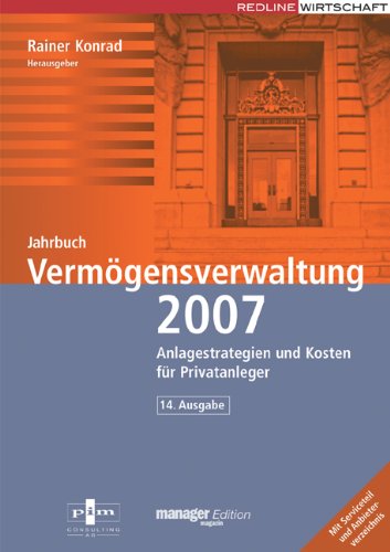 Jahrbuch Vermögensverwaltung 2007: Anlagestrategien und Kosten für Privatanleger: Anlagestrategien und Kosten für Privatanleger. Mit Serviceteil und Anbieterverzeichnis Law