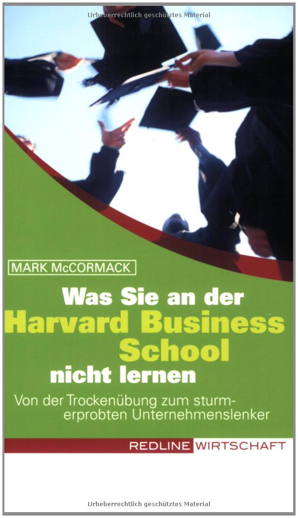 Was Sie an der Harvard Business School nicht lernen: Von der Trockenübung zum sturmerprobten Unternehmenslenker Law