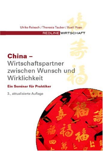 China - Wirtschaftspartner zwischen Wunsch und Wirklichkeit: Ein Seminar für Praktiker Business, Finance & Career