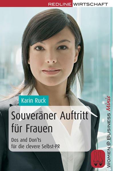 Souveräner Auftritt für Frauen: Dos and Don'ts für die clevere Selbst-PR (Women@Business Minis) Business, Finance & Career