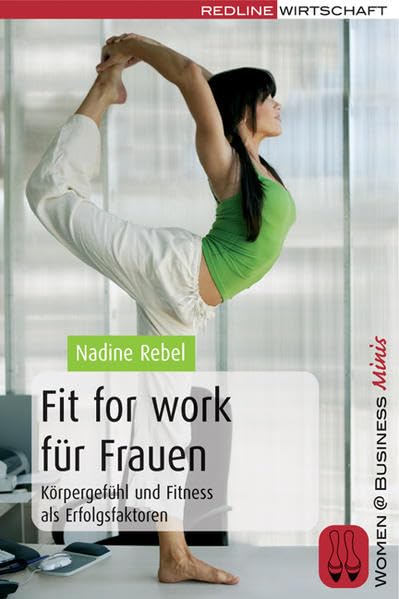 Fit for work für Frauen: Körpergefühl und Fitness als Erfolgsfaktoren (Women@Business Minis) Business, Finance & Career
