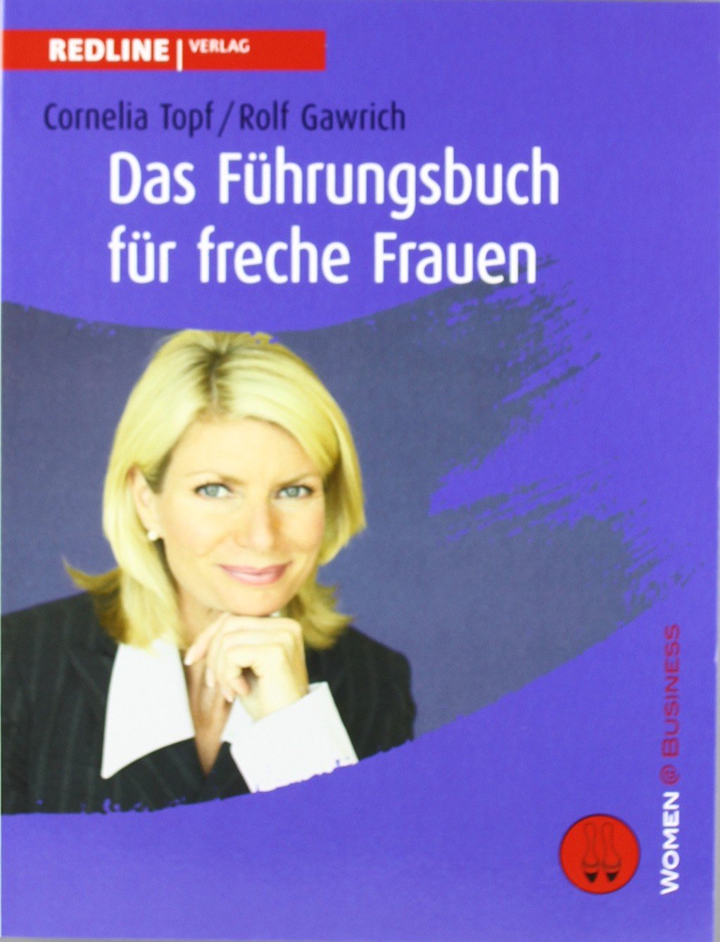 Das Führungsbuch für freche Frauen (Women@Business) Business, Finance & Career