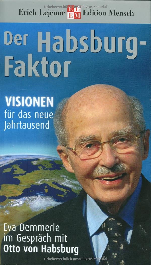 Der Habsburg-Faktor: Visionen für das neue Jahrtausend. Eva Demmerle im Gespräch mit Otto von Habsburg Law