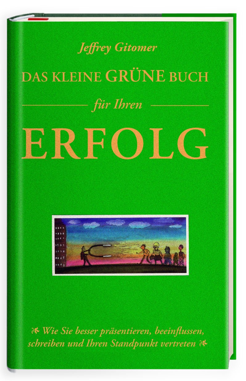 Das kleine grüne Buch für Ihren Erfolg: Wie Sie besser präsentieren, beeinflussen, sprechen, schreiben und Ihren Standpunkt vertreten Business, Finance & Career