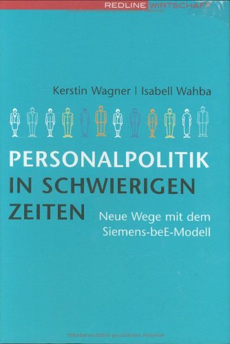 Personalpolitik in schwierigen Zeiten. Neue Wege mit dem Siemens-beE-Modell Law