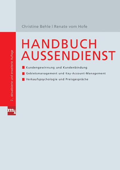 Handbuch Außendienst: Kundengewinnung und Kundenbindung, Gebietsmanagement und Key-Account-Management, Verkaufspsychologie und Preisgespräche (Checklisten und Handbücher) Law