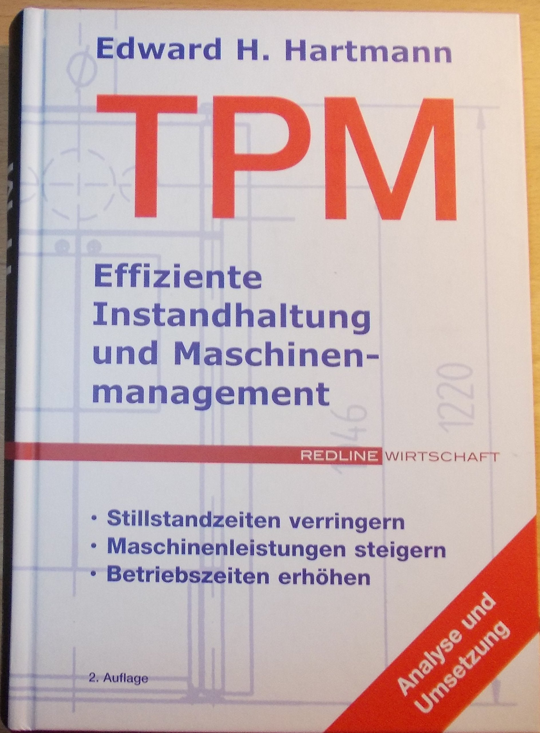 TPM - Effiziente Instandhaltung und Maschinenmanagement. Stillstandzeiten verringern, Maschinenleistungen steigern, Betriebszeiten erhöhen Books