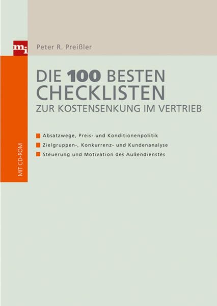Die 100 besten Checklisten zur Kostensenkung im Vertrieb: Absatzwege, Preis- und Konditionenpolitik, Zielgruppen-, Konkurrenz- und Kundenanalyse, Steuerung und Motivation des Außendiensts book