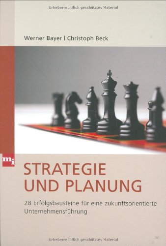 Strategie und Planung: 28 Erfolgsbausteine für eine zukunftsorientierte Unternehmensführung Law
