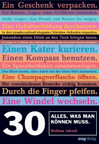 30. Alles, was man können muss: Blues tanzen, ohne dabei wie ein Idiot auszusehen. Eine Champagnerflasche öffnen. Ein Baby halten. Ein Feuer entfachen. Einen Reifen wechseln. Einen Kompass benutzen... Lifestyle