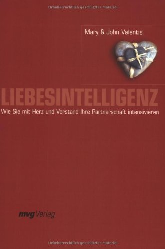 Liebesintelligenz: Wie Sie mit Herz und Verstand Ihre Partnerschaft intensivieren Books