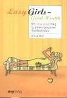 Lazy Girls - Good Health!: Der bequeme Weg zu einem gesunden Wohlbefinden Medicine