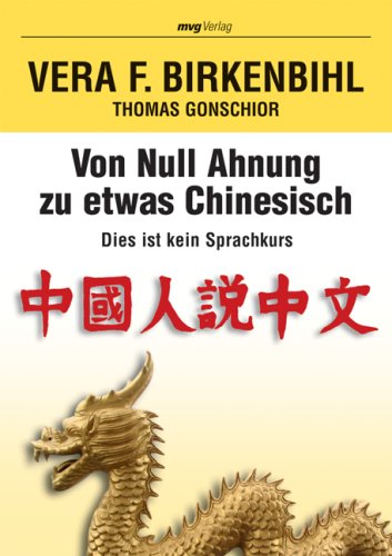 Von null Ahnung zu etwas Chinesisch: Dies ist kein Sprachkurs Foreign Languages ​​& Dictionaries