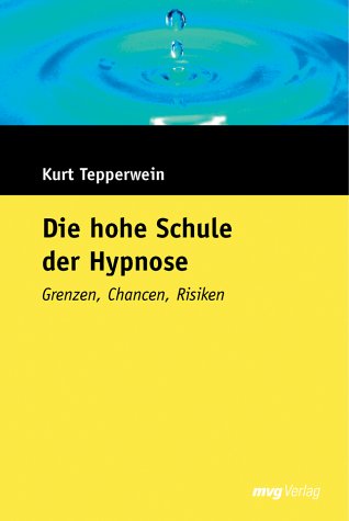 Die hohe Schule der Hypnose. Grenzen, Chancen, Risiken Psychology