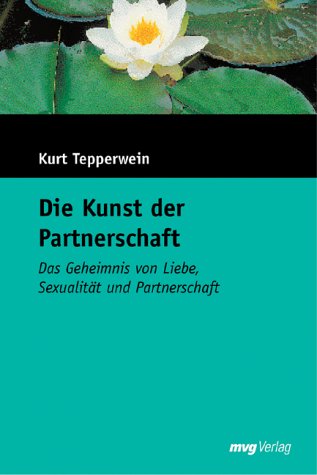 Die Kunst der Partnerschaft: Das Geheimnis von Liebe, Sexualität und Harmonie Partnership & Love