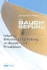 Das Bauchgefühl: Intuitive Entscheidungsfindung im Berufs- und Privatleben Politics & Society