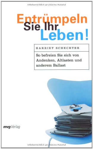 Entrümpeln Sie Ihr Leben! So befreien Sie sich von Andenken, Altlasten und anderem Ballast Lifestyle