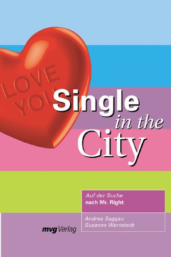 Single in the City: Auf der Suche nach Mr. Right Partnership & Love