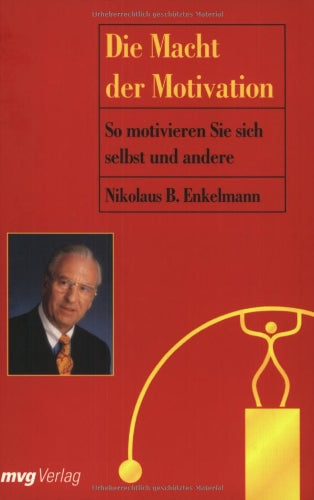 Die Macht der Motivation: So motivieren Sie sich selbst und andere Business, Finance & Career