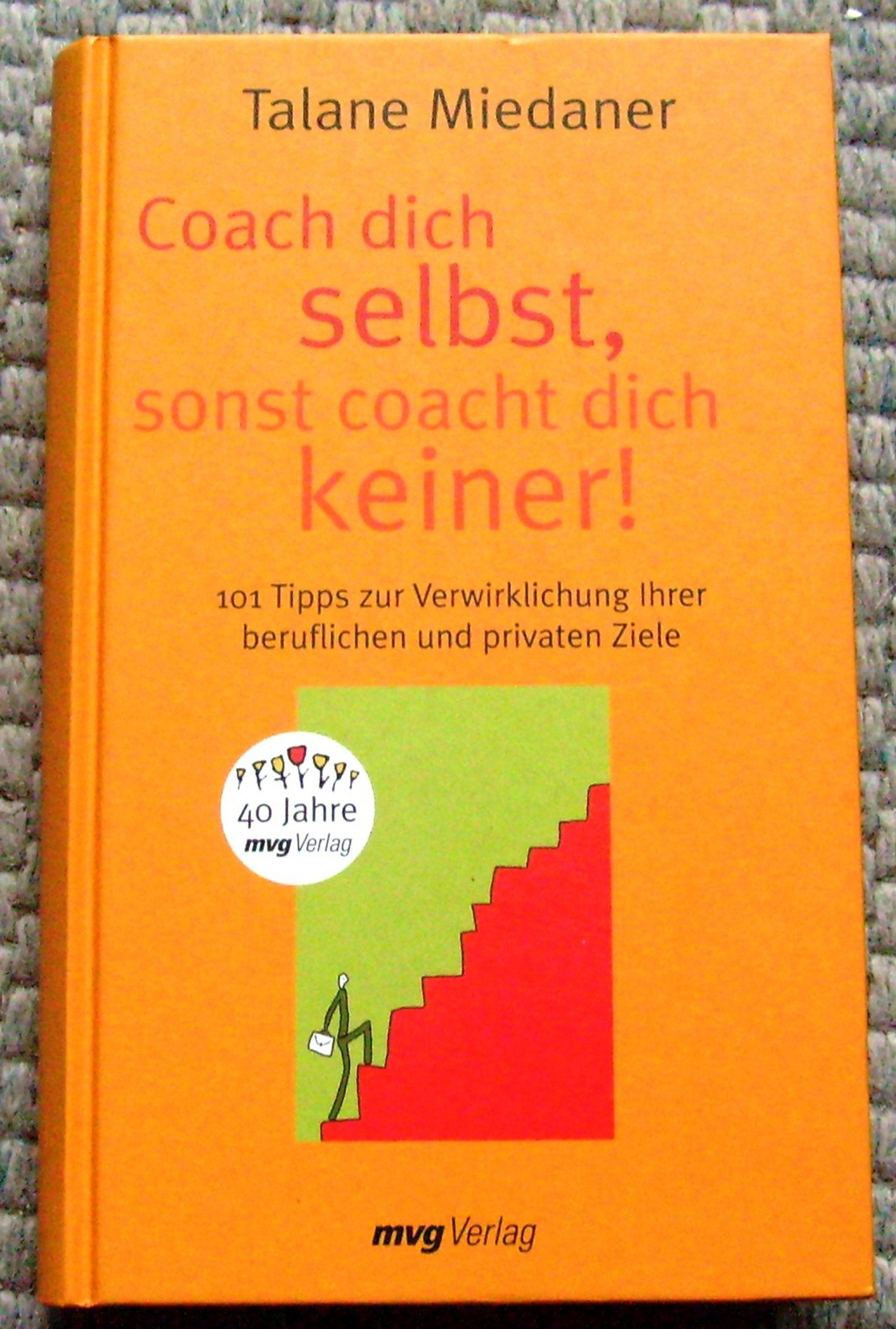 Coach dich selbst, sonst coacht dich keiner!: 101 Tipps zur Verwirklichung Ihrer beruflichen und privaten Ziele (mvg Verlag bei REDLINE) Business, Finance & Career