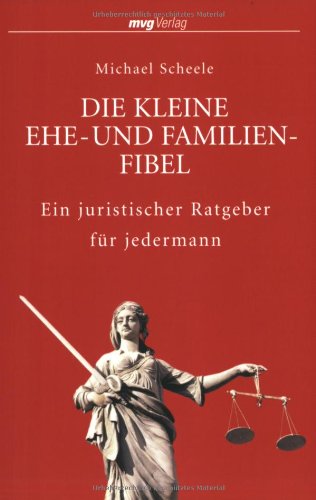 Die kleine Ehe- und Familienfibel: Ein juristischer Ratgeber für jedermann Lifestyle