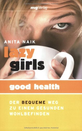 Lazy Girls - Good Health: Der bequeme Weg zu einem gesunden Wohlbefinden Medicine