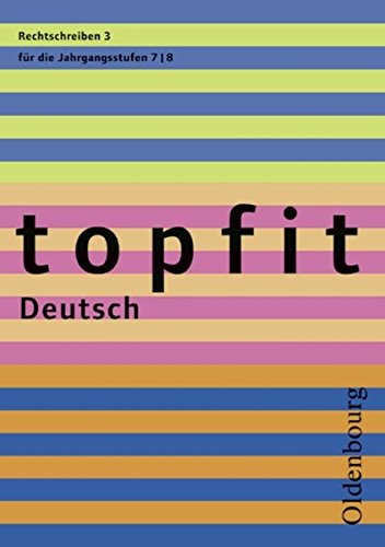 Topfit Deutsch / 7./8. Jahrgangsstufe - Rechtschreiben 3: Arbeitsheft mit Lösungen Learning & Reference