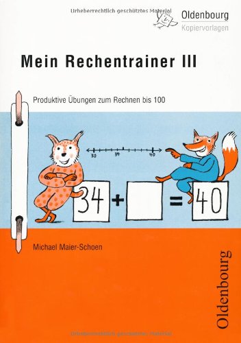 Mein Rechentrainer III: Produktive Übungen zum Rechnen bis 100 (Oldenbourg Kopiervorlagen) Education & Training