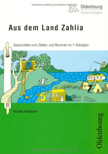 Aus dem Land Zahlia: Geschichten zum Zählen und Rechnen im 1. Schuljahr (Oldenbourg Kopiervorlagen) Education & Training