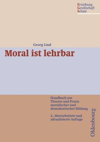 Erziehung - Gesellschaft - Schule: Moral ist lehrbar: Handbuch zur Theorie und Praxis moralischer und demokratischer Bildung Non-fiction