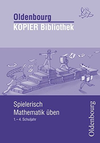 Oldenbourg KOPIER Bibliothek / Spielerisch Mathematik üben 1.-4. Schuljahr Education & Training